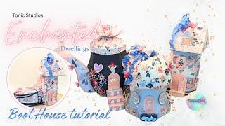 Tonic Studios Enchanted Dwellings Boot House Tutorial