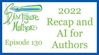 SFA-130 - AI and ChatGPT for Authors, plus goals for this year and recap of 2022