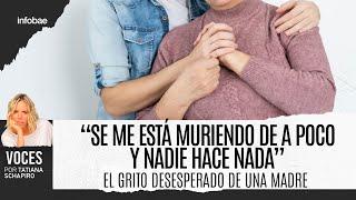 "Se me está muriendo de a poco y nadie hace nada": el grito desesperado de una madre