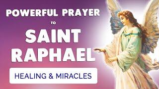  SAINT RAPHAEL the ARCHANGEL  POWERFUL HEALING PRAYER for miracles