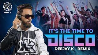 ITS THE TIME TO DISCO (REMIX) | DEEJAY K  (PROMO VIDEO)