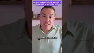 Is Your ADHD Child's Behavior Controlling Your Home?