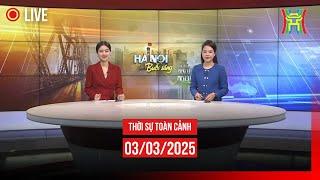  THỜI SỰ SÁNG 03/03 | Thời sự Hà Nội hôm nay | Tin tức thời sự 24h mới nhất