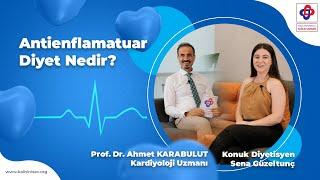 Antienflamatuar Diyet Nedir? - Prof. Dr. Ahmet Karabulut - Diyetisyen Sena Güzeltunç