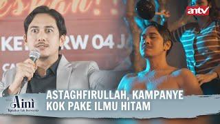 Kampanye kok Minta Bantuan Dukun sih | Aini Malaikat Tak Bersayap ANTV Eps 42 FULL