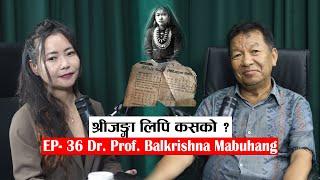 Yatra || Ep- 36 || Dr. Prof. Balkrishna Mabuhang || Podcast with Sampada Limbu ||