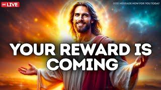 GOD SAYS: YOUR REWARD IS COMING | God Message Today | Gods Message Now | God's Message Now Today