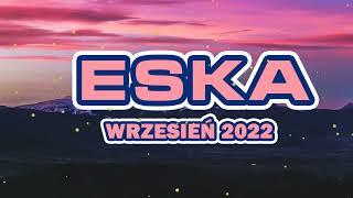 Hity Eska 2022 Wrzesień  Najnowsze Przeboje z Radia 2022  Hity Radio Eska Wrzesień 2022