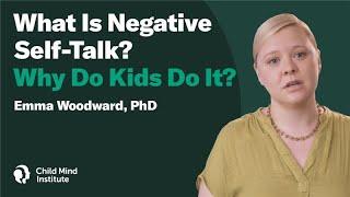 What Is Negative Self-Talk? - Why Do Kids Do It? | Child Mind Institute