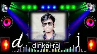 dinkal raj ka dj song gana  hai