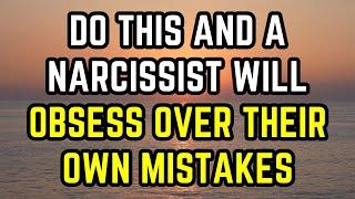 Do THIS and a Narcissist Will Obsess Over Their Own Mistakes