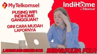 CARA LAPOR GANGGUAN INDIHOME CS BEBAS PULSA