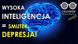 Czy WYSOKA INTELIGENCJA powoduje DEPRESJĘ i smutek?