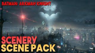 Scenery Scene Pack || Batman: Arkham Knight || 1080p, 60FPS