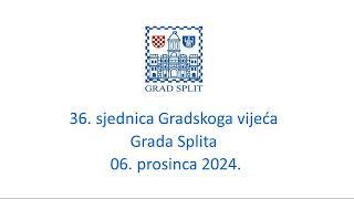 36. sjednica Gradskoga vijeća Grada Splita 06.12.2024.