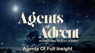 Agents of Advent: Agents of Full Insight