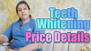 Price details of Teeth whitening.......