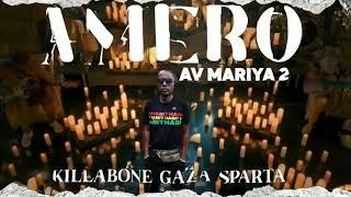 AMERO  (AV MARIA. 2.0). Killabone prod by WAHH AKII