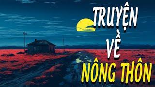 Những Đoạn Truyện Ngắn Về Làng Quê Việt Nam Hay Nhất - Đọc Truyện Đêm Khuya