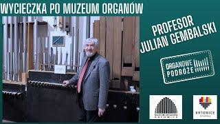 Profesor Julian Gembalski i  Muzeum Organów Śląskich [Organowe Podróże]