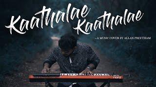 Kaathalae Kaathalae Song | Cover | AllanPreetham