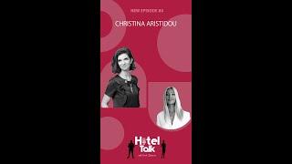 Hotel Talk with Farah Shammas: Episode 80 with Christina Aristidou