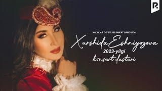 Xurshida Eshniyozova - 2023-yilgi konsert dasturi