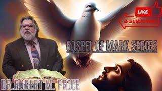 The Gospel of Mark series with Dr. Robert M Price (Part 1)
