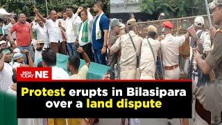 Assam: Protest erupts in Bilasipara over a land dispute