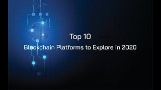 Top 10 Blockchain Platforms to Explore in 2020