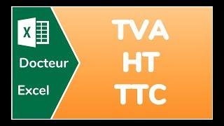 HT, TTC, TVA: CALCULER LA TVA SUR EXCEL - DOCTEUR EXCEL