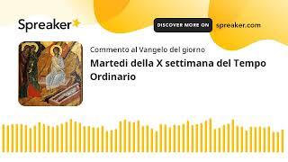 Martedi della X settimana del Tempo Ordinario