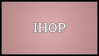 IHOP Meaning