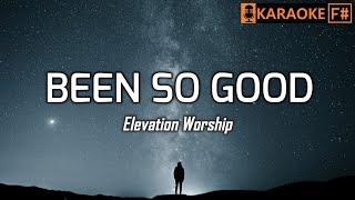 BEEN SO GOOD - Elevation Worship | KARAOKE