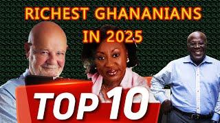 Top 10 Richest People in Ghana in 2025 (Net Worth) | No. 5 is a Woman