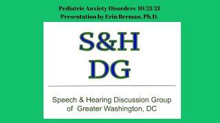 SHDG 10- 21-21 Recording Pediatric Anxiety Disorders by Erin Berman, Ph.D.