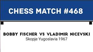 Bobby Fischer vs Vladimir Nicevski • Skopje Yugoslavia 1967