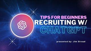 Recruiting with ChatGPT: Tips for Beginners