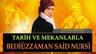 TARİH VE MEKANLARLA BEDİÜZZAMAN SAİD NURSİ | İMAN İNSANI İNSAN EDER, BELKİ İNSANI SULTAN EDER