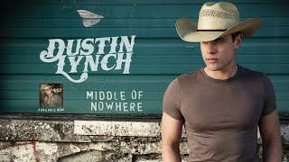 Dustin Lynch - Middle Of Nowhere (Official Audio)