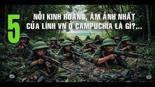 5) PÔN PỐT TÀN BẠO: Nỗi Kinh Hoàng, Ám Ảh Nhất của lính Việt tại Campuchia là gì? Hồi ký độc quyền