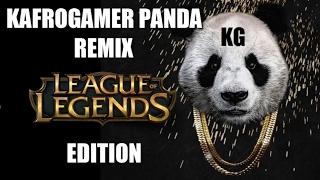 KafroGamer: LoL Panda Remix 