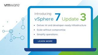 vSphere 7 Update 3 - What's New Technical Overview