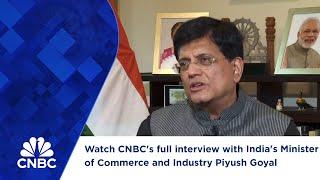 Watch CNBC’s full interview with India’s Minister of Commerce and Industry Piyush Goyal