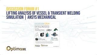 Discussion Forum #1 : Lifting Analysis of Vessel & Transient Welding Simulation | Ansys Mechanical