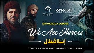 Ertugrul X Osman | We Are Heroes |نشيد إننا الأبطال | Eng Sub| Dirilis Editz xThe Ottoman Highlights