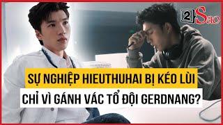 Sự nghiệp HIEUTHUHAI lao dốc chỉ vì gánh vác tổ đội GERDNANG? | TIN GIẢI TRÍ