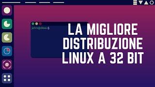 La migliore distro Linux a 32 bit