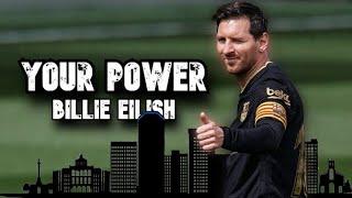 Lionel Messi ► Your Power - Billie Eilish ● Skills and Goals | N3Gann