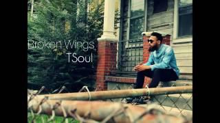 TSoul - Broken Wings ( Available Now x  @TSoulMusic )